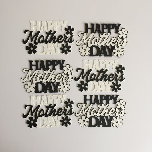 6 Floral Black & White HAPPY MOTHER'S DAY Sentiment Die Cut Toppers